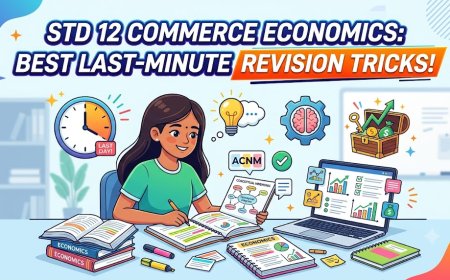 Std 12 Commerce Economics: Best Last-Minute Revision Tricks!